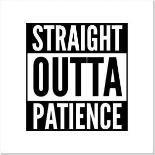 Straight Outta Patience Posters and Art